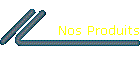 Nos Produits